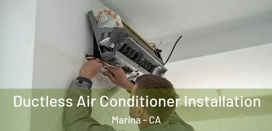 Ductless Air Conditioner Installation Marina - CA