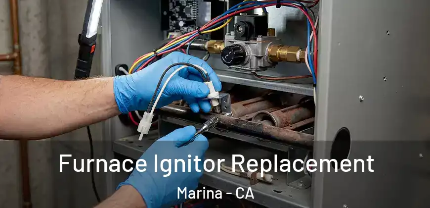 Furnace Ignitor Replacement Marina - CA